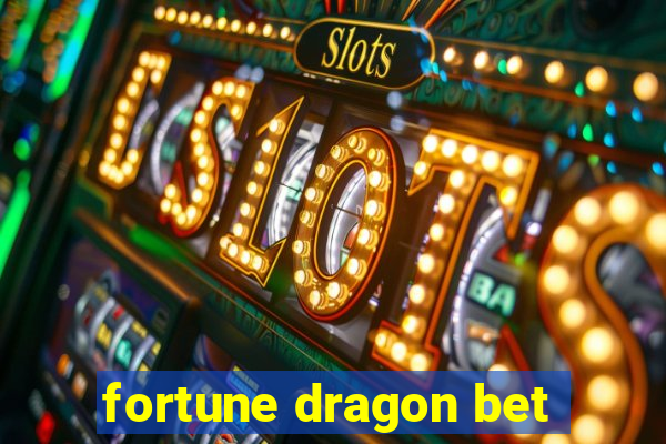 fortune dragon bet